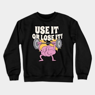 Use and train your brain Crewneck Sweatshirt